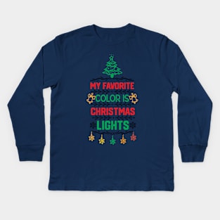 My Favorite Color Is Christmas Light - Christmas Lights Funny Gift Kids Long Sleeve T-Shirt